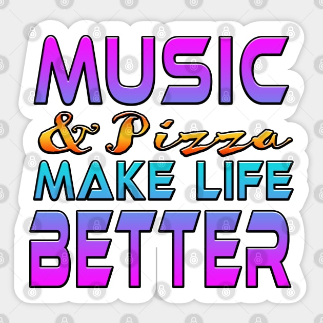 Music And Pizza Make Life Better Sticker by Shawnsonart